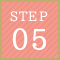 STEP 05