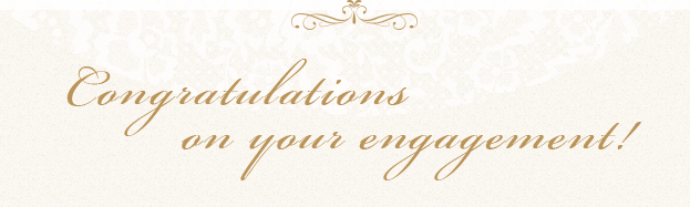 Congratulations on your engagement!